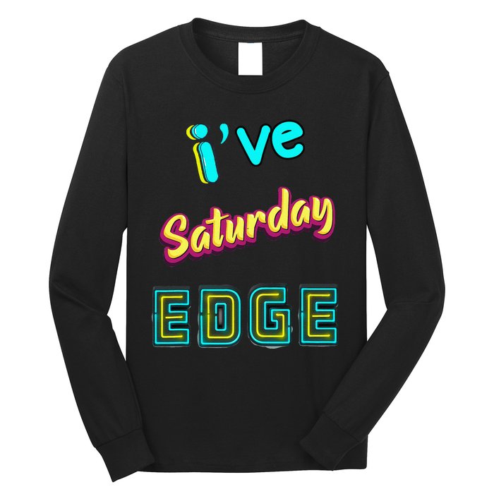 Saturday Birthday Edge Friend Friend Dad Son Teacher Long Sleeve Shirt