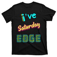 Saturday Birthday Edge Friend Friend Dad Son Teacher T-Shirt