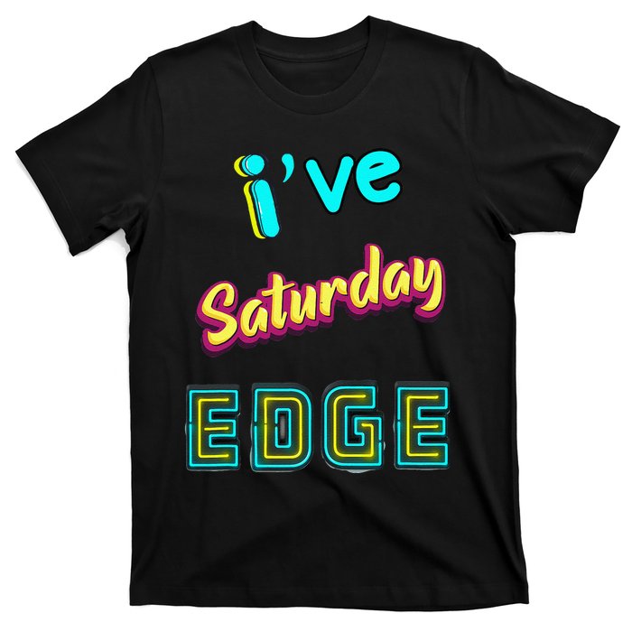 Saturday Birthday Edge Friend Friend Dad Son Teacher T-Shirt