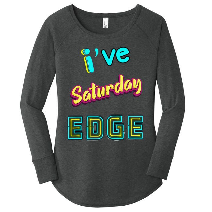 Saturday Birthday Edge Friend Friend Dad Son Teacher Women's Perfect Tri Tunic Long Sleeve Shirt