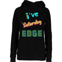 Saturday Birthday Edge Friend Friend Dad Son Teacher Womens Funnel Neck Pullover Hood