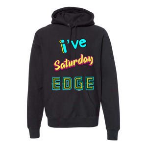 Saturday Birthday Edge Friend Friend Dad Son Teacher Premium Hoodie