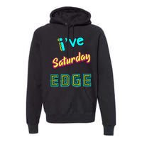 Saturday Birthday Edge Friend Friend Dad Son Teacher Premium Hoodie