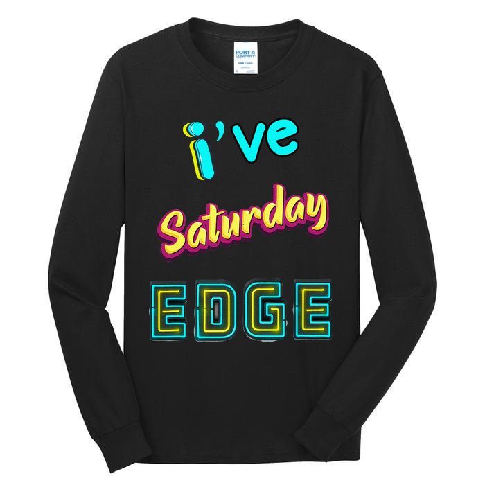 Saturday Birthday Edge Friend Friend Dad Son Teacher Tall Long Sleeve T-Shirt