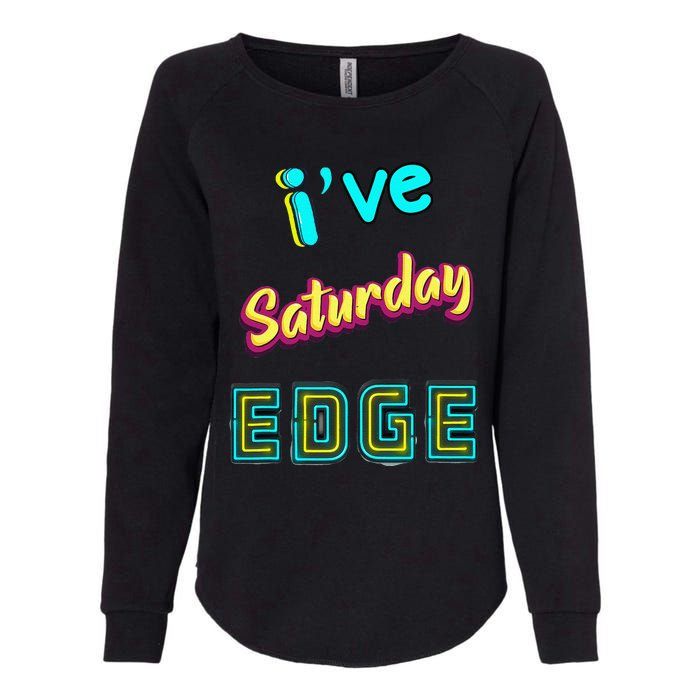 Saturday Birthday Edge Friend Friend Dad Son Teacher Womens California Wash Sweatshirt