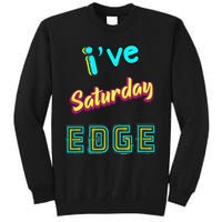 Saturday Birthday Edge Friend Friend Dad Son Teacher Tall Sweatshirt