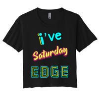 Saturday Birthday Edge Friend Friend Dad Son Teacher Women's Crop Top Tee