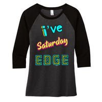 Saturday Birthday Edge Friend Friend Dad Son Teacher Women's Tri-Blend 3/4-Sleeve Raglan Shirt