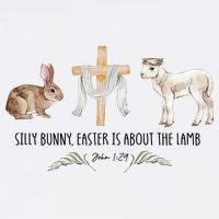 Silly Bunny Easter Is About The Lamb God Jesus Easter Day Faith Button