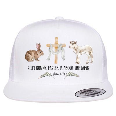 Silly Bunny Easter Is About The Lamb God Jesus Easter Day Faith Flat Bill Trucker Hat