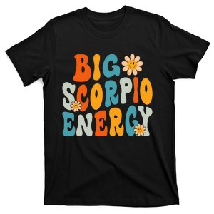 Scorpio Big Energy groovy Smile Flower Zodiac Birthday  T-Shirt