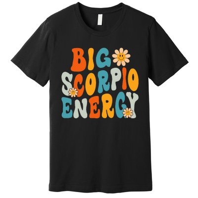 Scorpio Big Energy groovy Smile Flower Zodiac Birthday  Premium T-Shirt