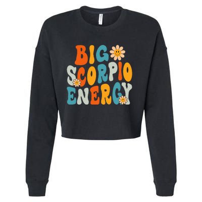 Scorpio Big Energy groovy Smile Flower Zodiac Birthday  Cropped Pullover Crew