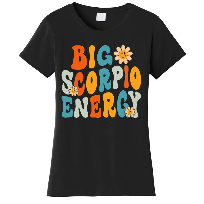 Scorpio Big Energy groovy Smile Flower Zodiac Birthday  Women's T-Shirt