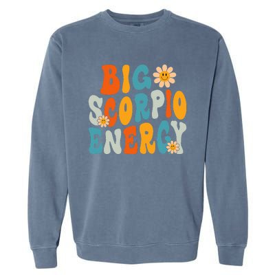 Scorpio Big Energy groovy Smile Flower Zodiac Birthday  Garment-Dyed Sweatshirt