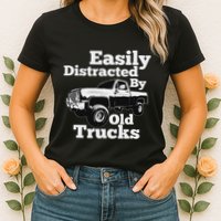 Square Body Easily Distracted By Old Trucks Squarebody Womens T-Shirt
