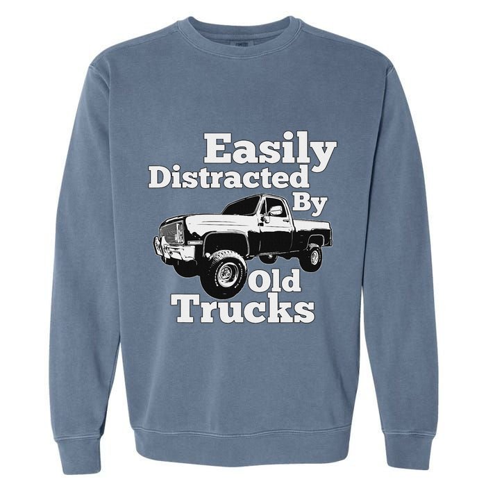 Square Body Easily Distracted By Old Trucks Squarebody Garment-Dyed Sweatshirt