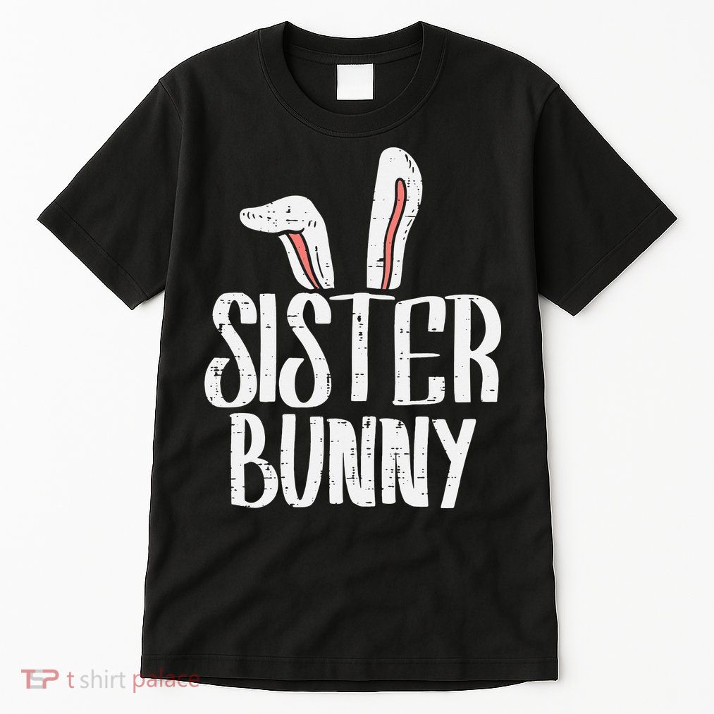Sister Bunny Ears Cute Easter Family Matching Tall T-Shirt
