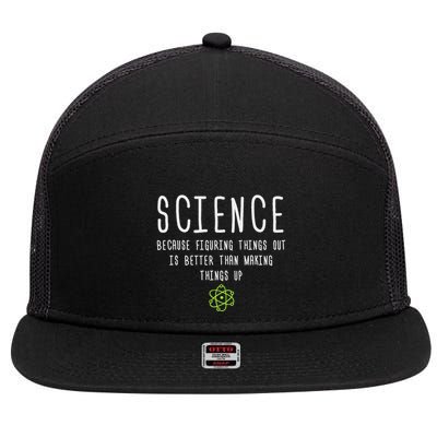 Science Because Figuring Things Out Is Better Funny 7 Panel Mesh Trucker Snapback Hat