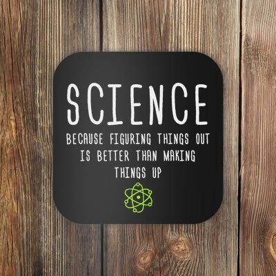 Science Because Figuring Things Out Is Better Funny Coaster