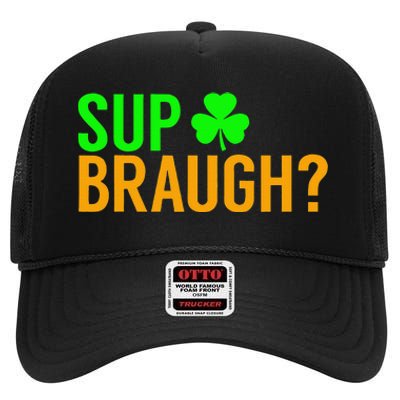 Sup Braugh Funny St Patricks Day Costume Pun Women High Crown Mesh Back Trucker Hat