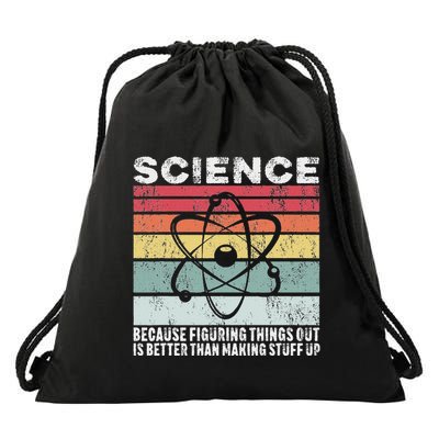 Science Because Figuring Things Out Is Better Gift Drawstring Bag