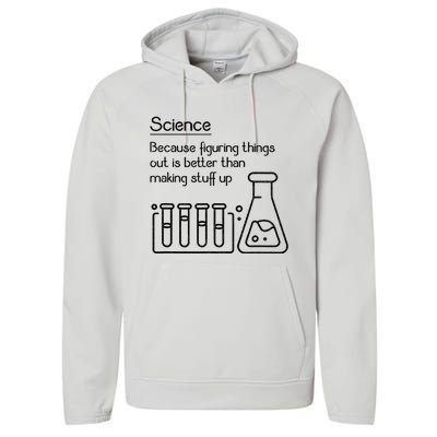 Science Because Figuring Things Out Is Better Performance Fleece Hoodie