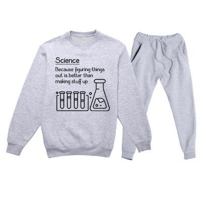 Science Because Figuring Things Out Is Better Premium Crewneck Sweatsuit Set