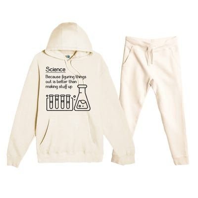 Science Because Figuring Things Out Is Better Premium Hooded Sweatsuit Set