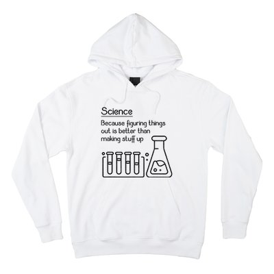 Science Because Figuring Things Out Is Better Hoodie