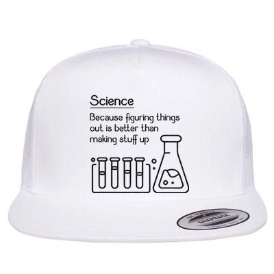 Science Because Figuring Things Out Is Better Flat Bill Trucker Hat