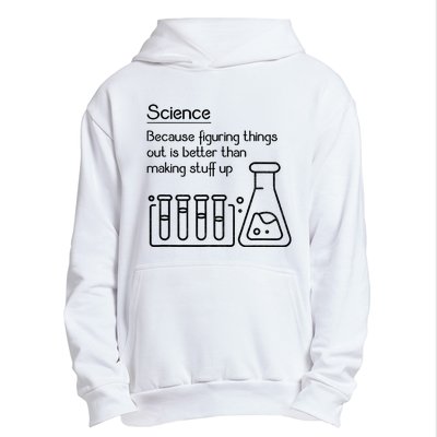 Science Because Figuring Things Out Is Better Urban Pullover Hoodie