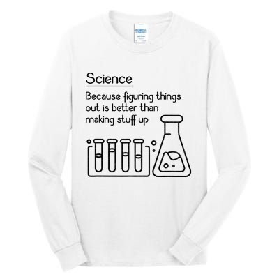 Science Because Figuring Things Out Is Better Tall Long Sleeve T-Shirt