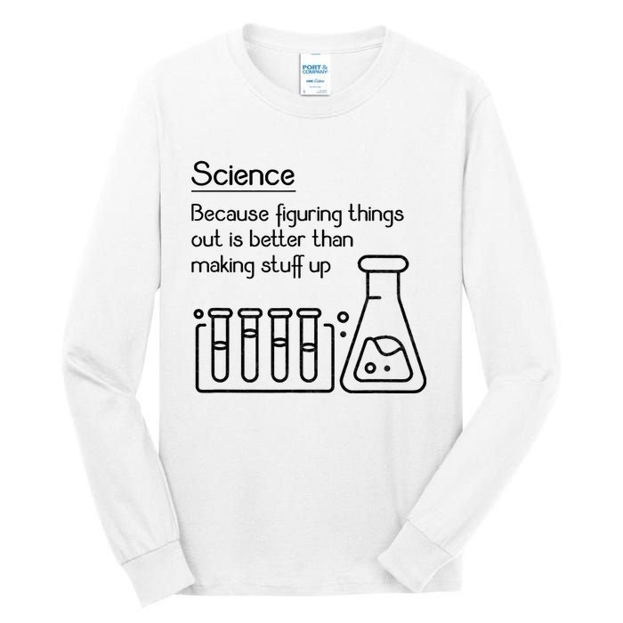 Science Because Figuring Things Out Is Better Tall Long Sleeve T-Shirt