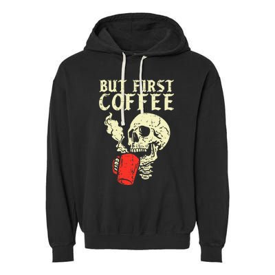 Skeleton But First Coffee Funny Halloween Caffeine Women Garment-Dyed Fleece Hoodie