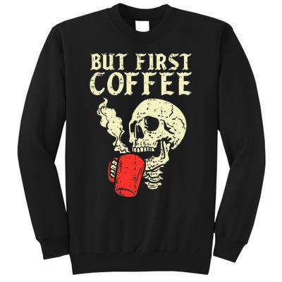 Skeleton But First Coffee Funny Halloween Caffeine Women Sweatshirt