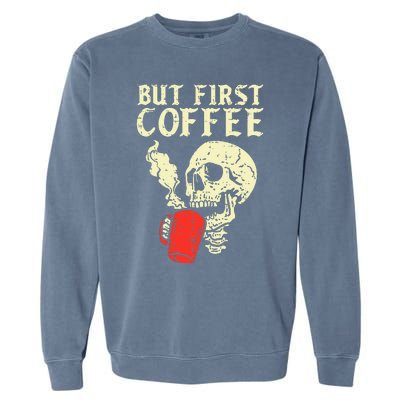 Skeleton But First Coffee Funny Halloween Caffeine Women Garment-Dyed Sweatshirt