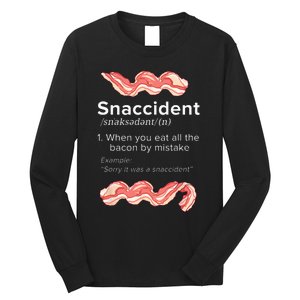 Snaccident Bacon For Bacon Lover Long Sleeve Shirt