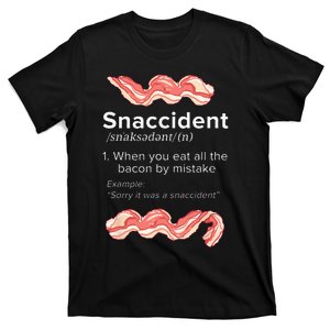 Snaccident Bacon For Bacon Lover T-Shirt