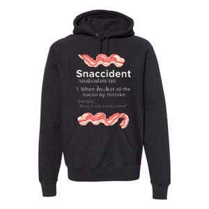 Snaccident Bacon For Bacon Lover Premium Hoodie