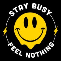Stay Busy Feel Nothing Gift Cooling Performance Crew T-Shirt