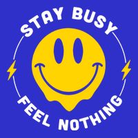 Stay Busy Feel Nothing Gift Toddler T-Shirt