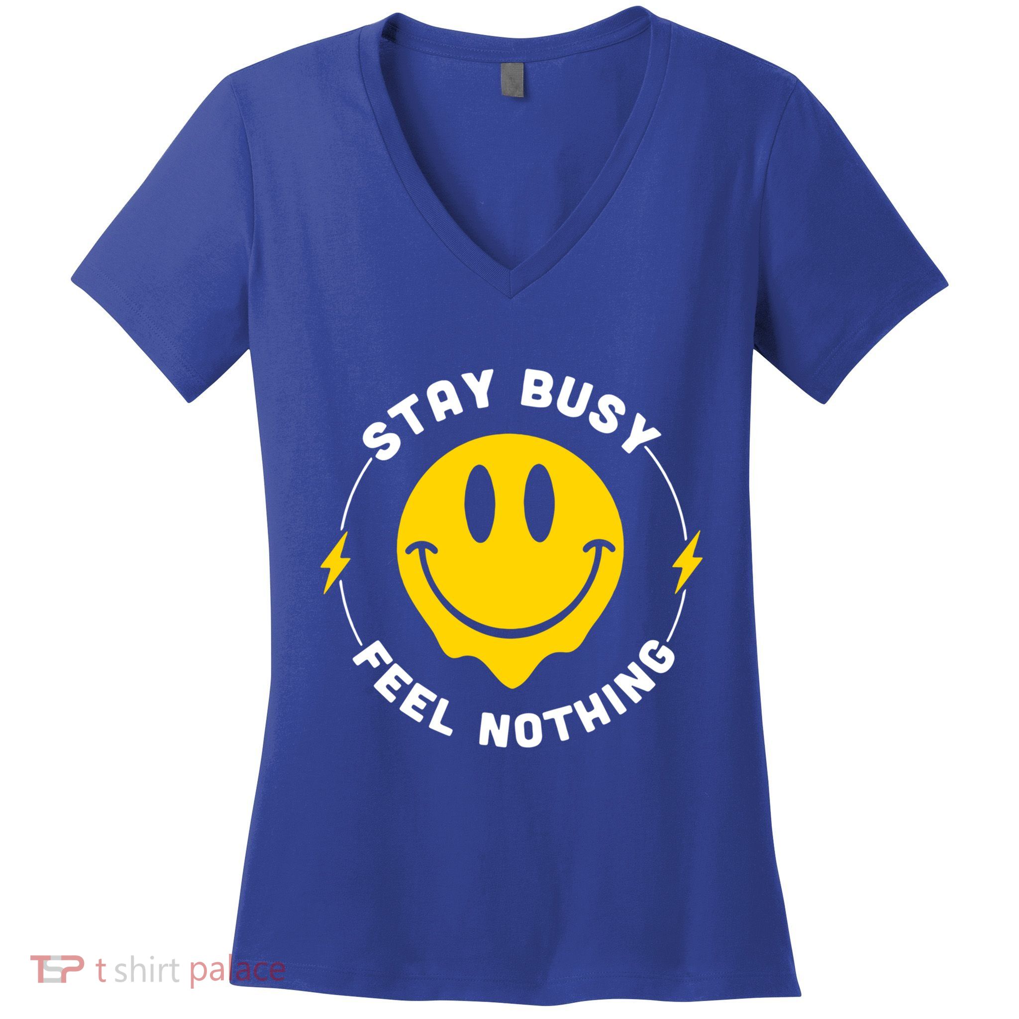 Stay Busy Feel Nothing Gift Women's V-Neck T-Shirt