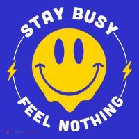 Stay Busy Feel Nothing Gift Kids T-Shirt