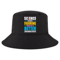 Science Because Figuring Things Out Is Better Funny Cool Comfort Performance Bucket Hat