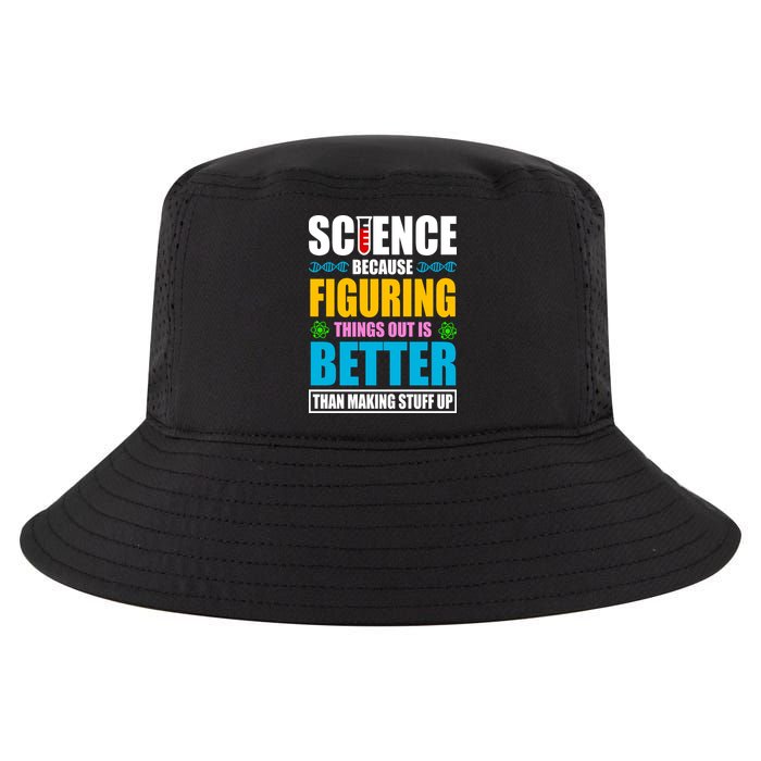 Science Because Figuring Things Out Is Better Funny Cool Comfort Performance Bucket Hat