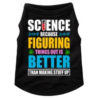 Science Because Figuring Things Out Is Better Funny Doggie Tank