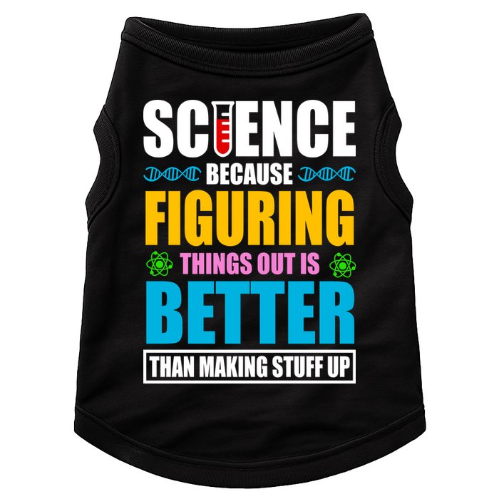 Science Because Figuring Things Out Is Better Funny Doggie Tank