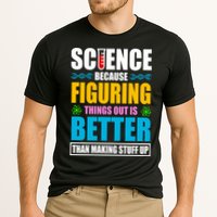 Science Because Figuring Things Out Is Better Funny Performance Shirt
