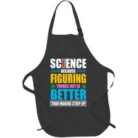 Science Because Figuring Things Out Is Better Funny Full-Length Apron With Pockets